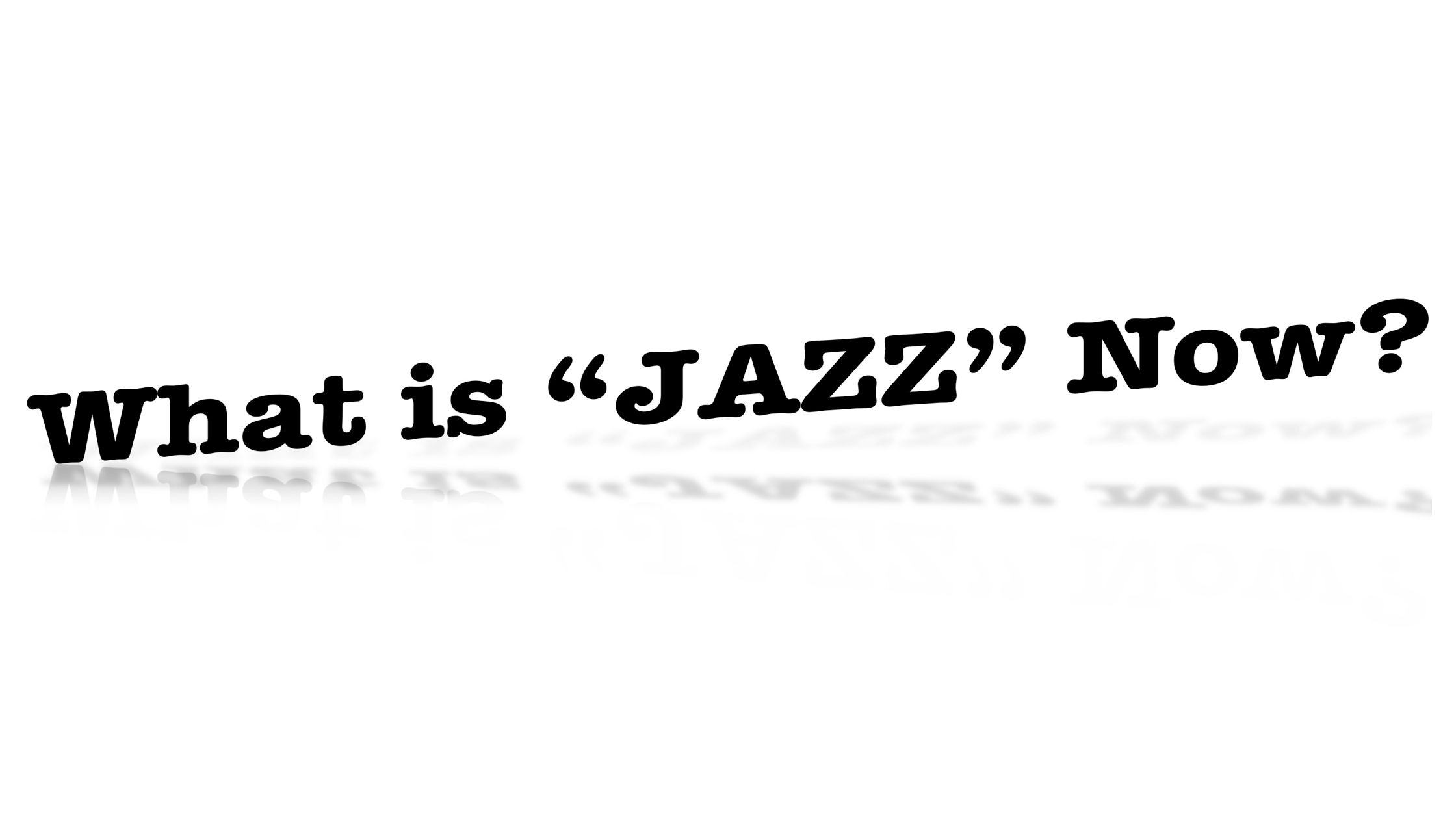 What is “JAZZ” Now?（開催延期）