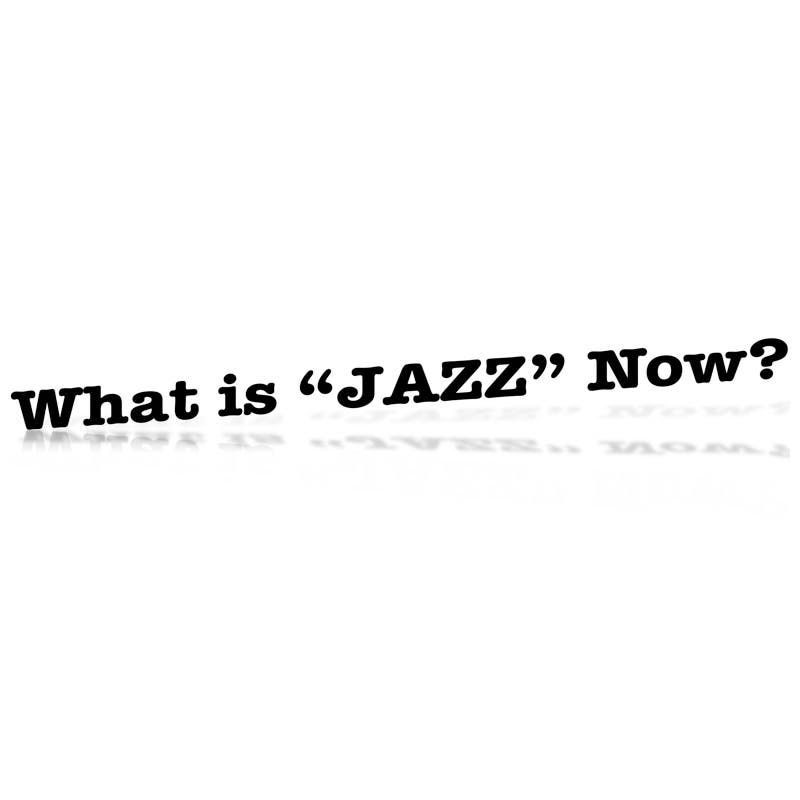 What is “JAZZ” Now?（開催延期）