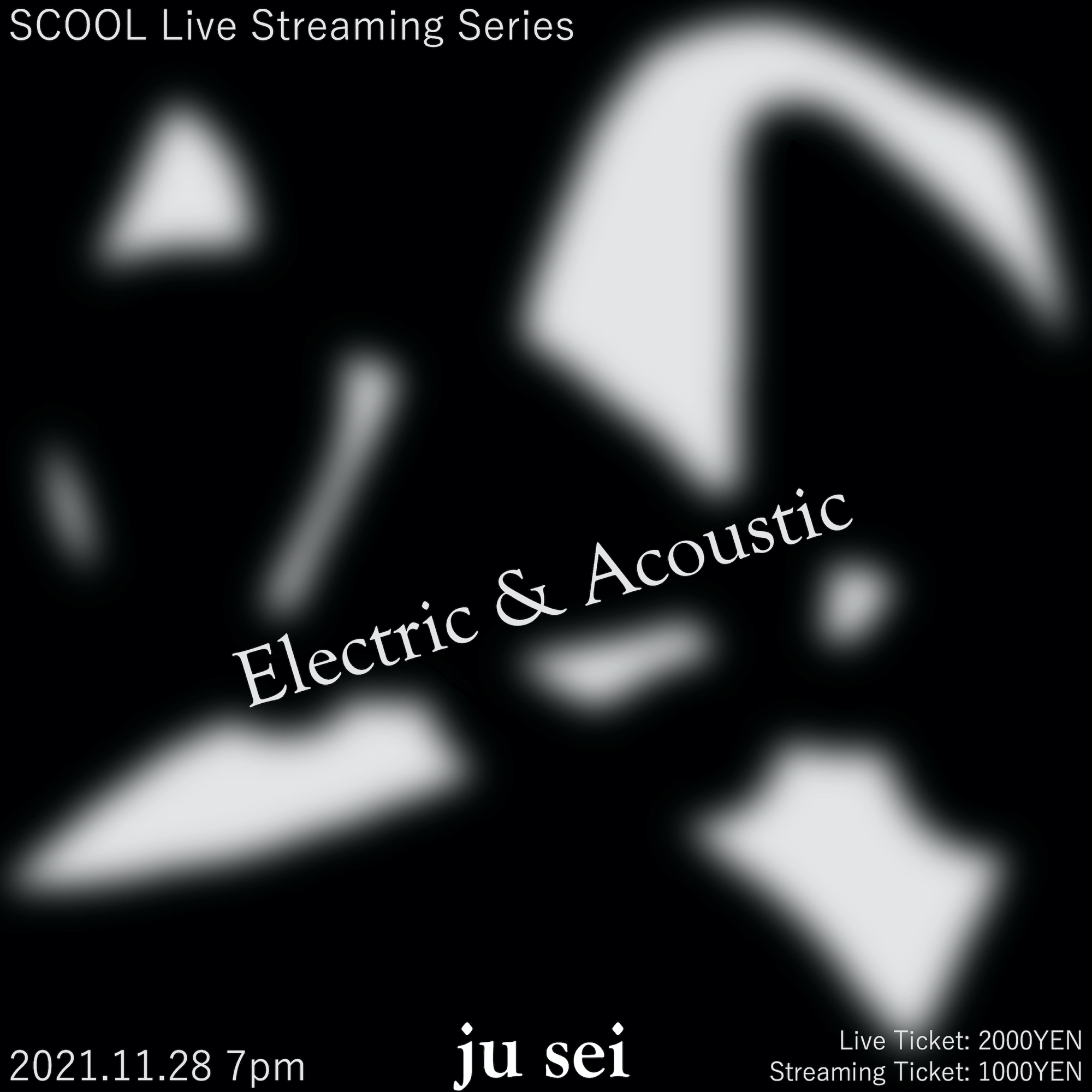 SCOOL Live Streaming Series <br>ju sei『Electric & Acoustic』